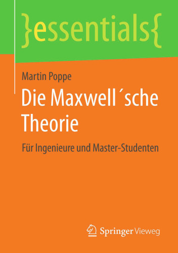 Die Maxwell´sche Theorie: Für Ingenieure und Master-Studenten