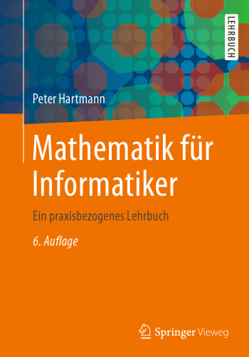 Mathematik für Informatiker: Ein praxisbezogenes Lehrbuch