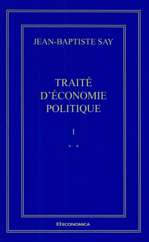 Jean-Baptiste Say Oeuvres complètes : Traité d'économie politique en 2 volumes