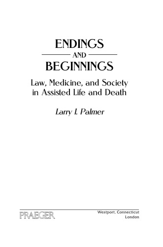 Endings and Beginnings: Law, Medicine, and Society in Assisted Life and Death