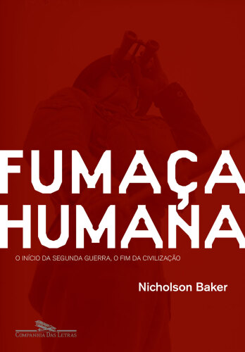 Fumaça humana - o início da Segunda Guerra, o fim da civilização