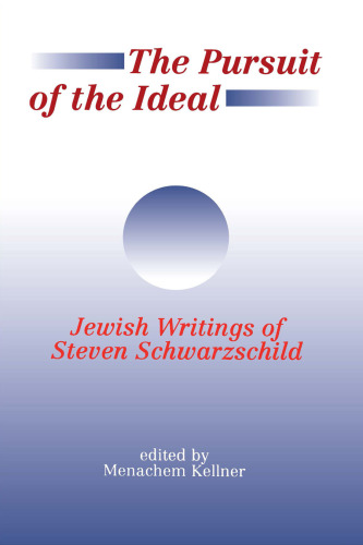 The Pursuit of the Ideal: Jewish Writings of Steven Schwarzschild