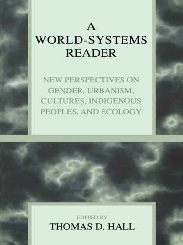 A World-Systems Reader: New Perspectives on Gender, Urbanism, Cultures, Indigenous Peoples, and Ecology
