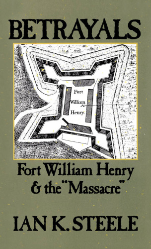 Betrayals: Fort William Henry and the 
