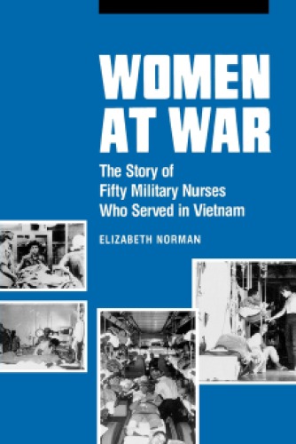Women at War: Story of Fifty Military Nurses Who Served in Vietnam