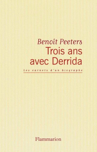 Trois ans avec Derrida : Les carnets d'un biographe