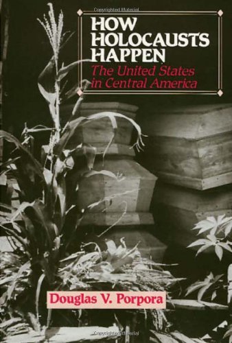 How Holocausts Happen: The United States in Central America