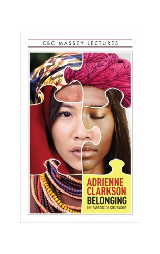 Belonging: The Paradox of Citizenship (CBC Massey Lectures)