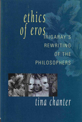Ethics of Eros: Irigaray's Re-writing of the Philosophers
