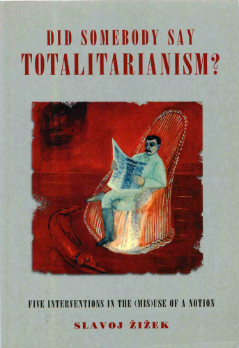 Did Somebody Say Totalitarianism?: Five Interventions in the (Mis)Use of a Notion