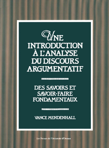 Une Introduction a l'analyse du discours argumentatif: Des savoirs et savoir-faire fondamentaux