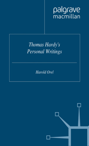 Thomas Hardy's Personal Writings: Prefaces, Literary Opinions, Reminiscences
