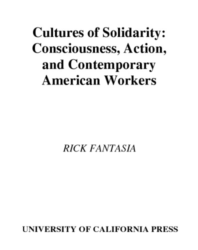 Cultures of Solidarity: Consciousness, Action, and Contemporary American Workers