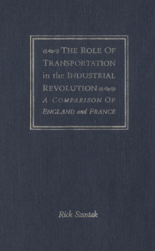 The Role of Transportation in the Industrial Revolution: A Comparison of England and France