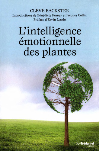 L'intelligence emotionnelle des plantes : Les plantes sont-elles en résonance avec nos émotions ?