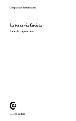 La terza via fascista. Il mito del corporativismo