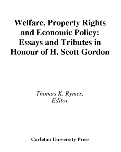 Welfare, Property Rights and Economic Policy: Essays and Tributes in Honor of H. Scott Gordon