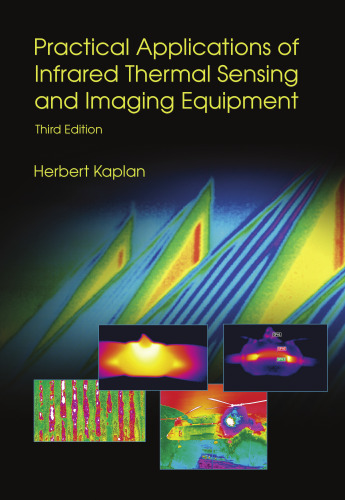 Practical Applications of Infrared Thermal Sensing and Imaging Equipment, Third Edition (SPIE Tutorial Text Vol. TT75)