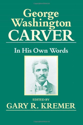 George Washington Carver: In His Own Words