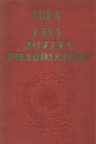 Idea i czyn Józefa Piłsudskiego