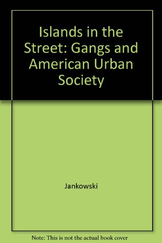 Islands in the Street: Gangs and American Urban Society