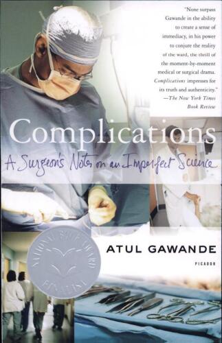 Complications: A Surgeon's Notes on an Imperfect Science
