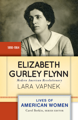 Elizabeth Gurley Flynn: Modern American Revolutionary