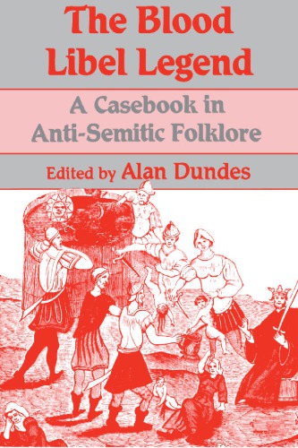 The Blood Libel Legend: A Casebook in Anti-Semitic Folklore