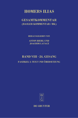 Homerus: Homers Ilias. Band VIII: Vierundzwanzigster Gesang(Ω), Faszikel 1: Text und Übersetzung