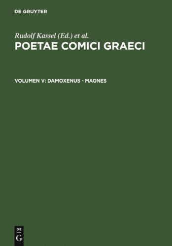 Poetae Comici Graeci: Volumen V: Damoxenus - Magnes
