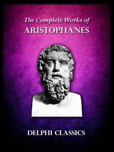 Delphi Complete Works of Aristophanes (Illustrated)