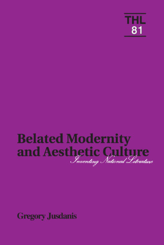 Belated Modernity and Aesthetic Culture: Inventing National Literature