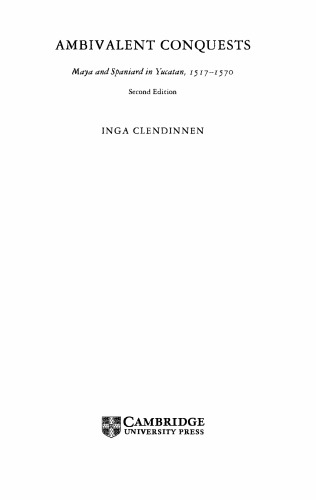 Ambivalent Conquests: Maya and Spaniard in Yucatan, 1517-1570
