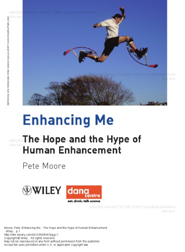 Enhancing Me: The Hope and the Hype of Human Enhancement