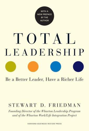 Total leadership : be a better leader, have a richer life