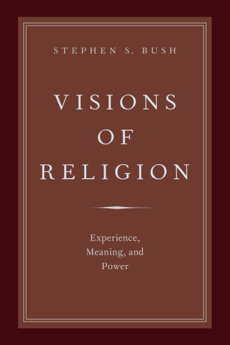 Visions of Religion: Experience, Meaning, and Power