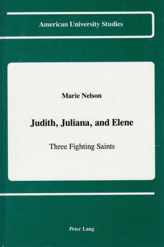 Judith. Juliana. and Elene: Three Fighting Saints