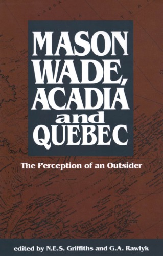 Mason Wade, Acadia and Quebec: The Perception of an Outsider