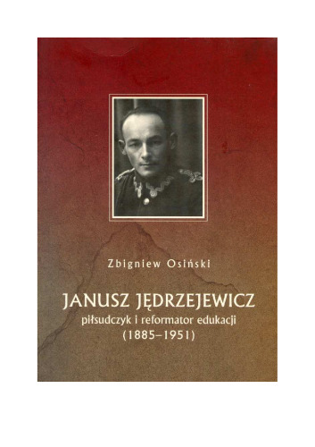 Janusz Jedrzejewicz pilsudczyk i reformator edukacji 1885-1951