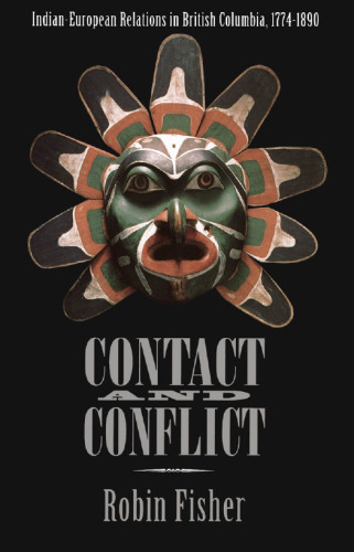 Contact and Conflict: Indian-European Relations in British Columbia, 1774-1890