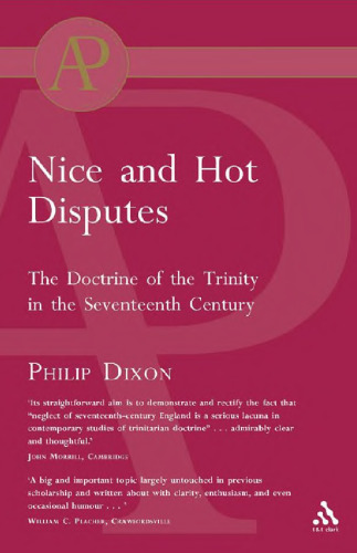 'Nice and Hot Disputes’: The Doctrine of the Trinity in the Seventeenth Century