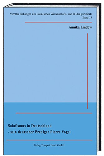 Salafismus in Deutschland - sein deutscher Prediger Pierre Vogel