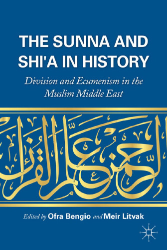 The Sunna and Shi'a in History: Division and Ecumenism in the Muslim Middle East