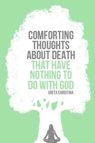 Comforting Thoughts About Death That Have Nothing to Do with God