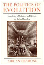 The Politics of Evolution: Morphology, Medicine, and Reform in Radical London