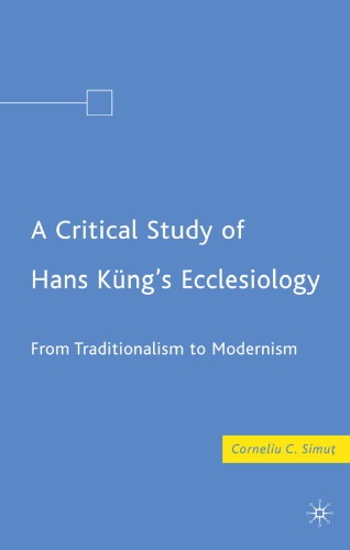 A Critical Study of Hans Küng's Ecclesiology: From Traditionalism to Modernism
