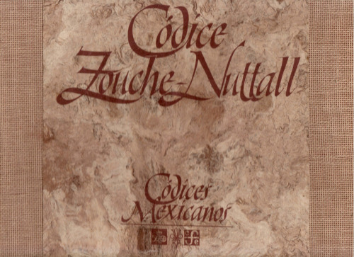 Crónica mixteca. El rey 8 venado, Garra de Jaguar, y la dinastía de Teozacualco-Zaachila. Libro explicativo del llamado Códice Zouche-Nutall