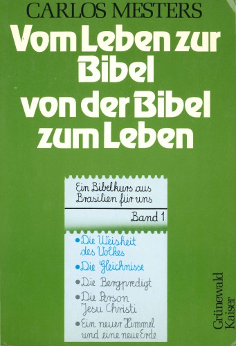 Vom Leben zur Bibel. Von der Bibel zum Leben I-II. Ein Bibelkurs aus Brasilien für uns