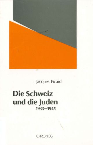 Die Schweiz und die Juden 1933-1945: Schweizerischer Antisemitismus, jüdische Abwehr und internationale Migrations- und Flüchtlingspolitik