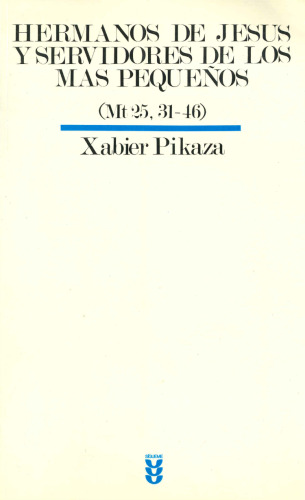 Hermanos de Jesus y servidores de los mas pequeños (Mt 25, 31-46): Juicio de Dios y compromiso histórico en Mateo